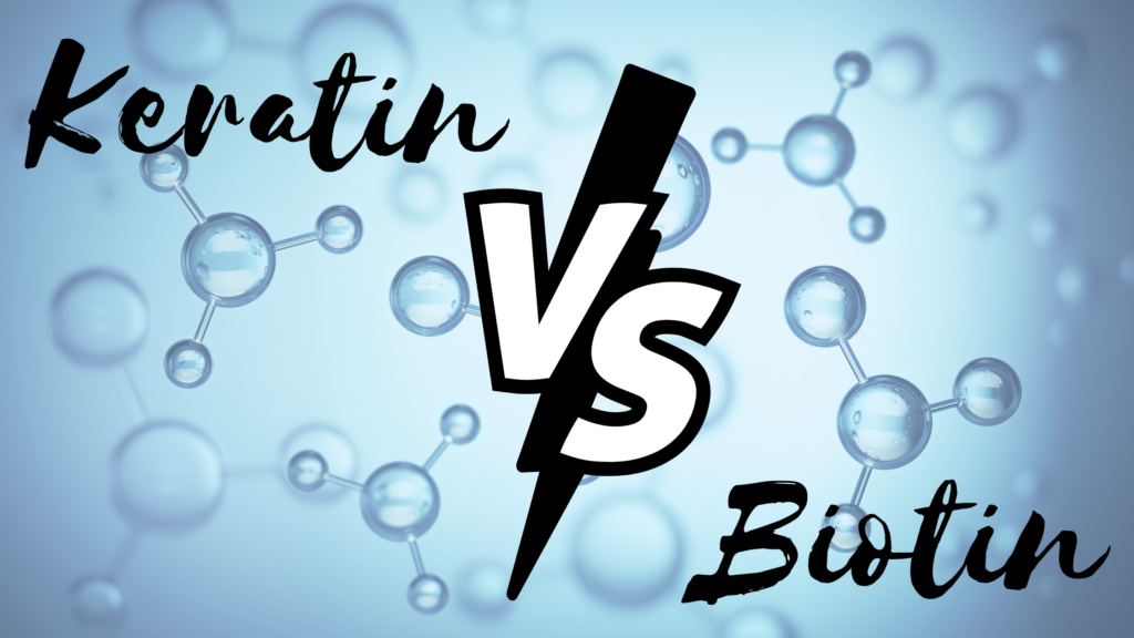 Keratin VS Biotin